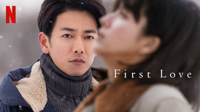 First Love (2022) - Netflix | Flixable